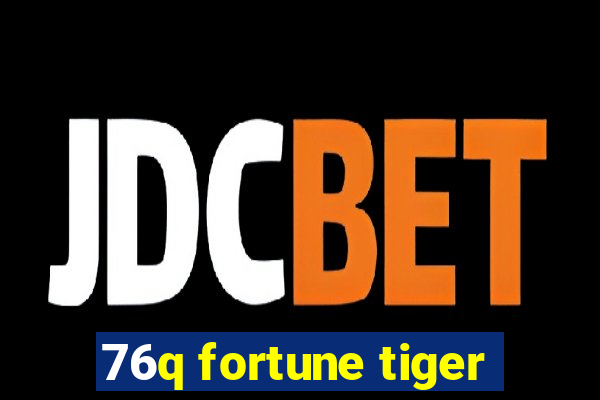 76q fortune tiger